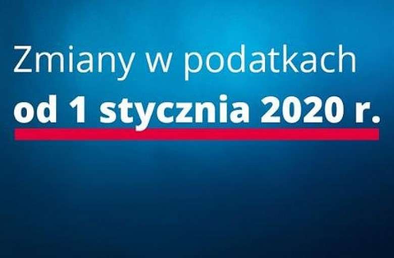 Jakie zmiany w podatkach od 1 stycznia 2020 r.